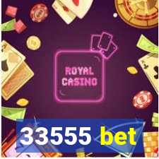 33555 bet