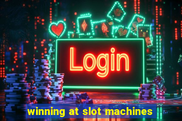 winning at slot machines