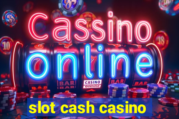 slot cash casino