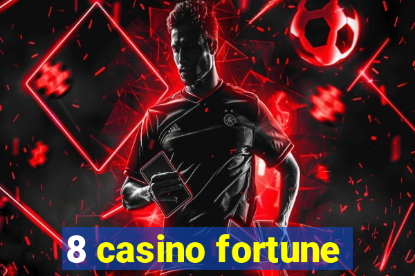 8 casino fortune