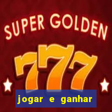 jogar e ganhar dinheiro de verdade