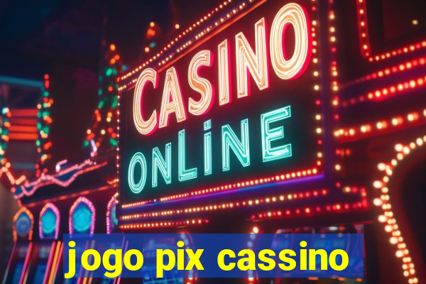 jogo pix cassino