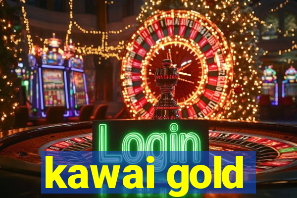 kawai gold