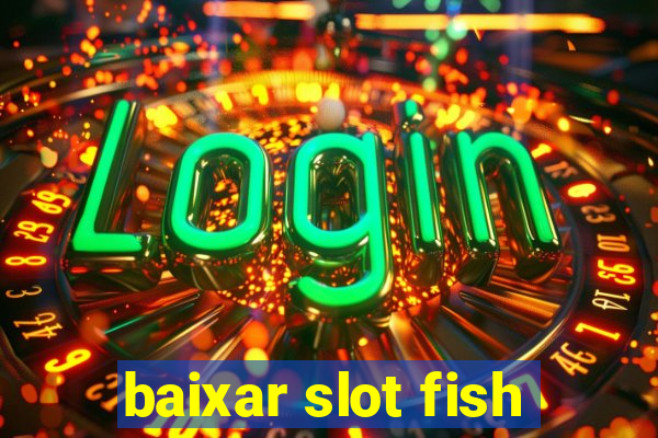 baixar slot fish