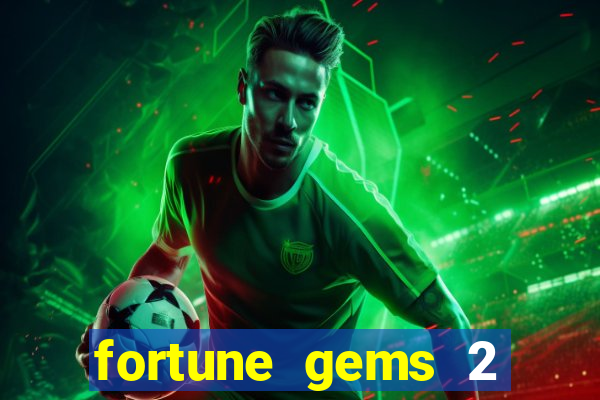 fortune gems 2 melhor horário para jogar