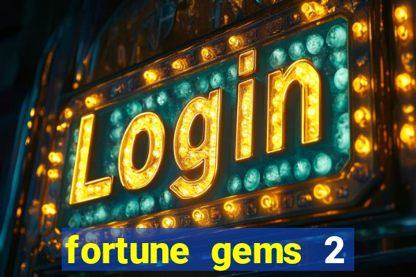 fortune gems 2 melhor horário para jogar