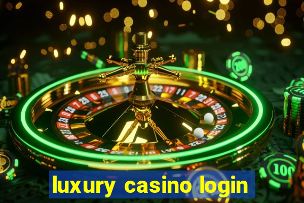 luxury casino login