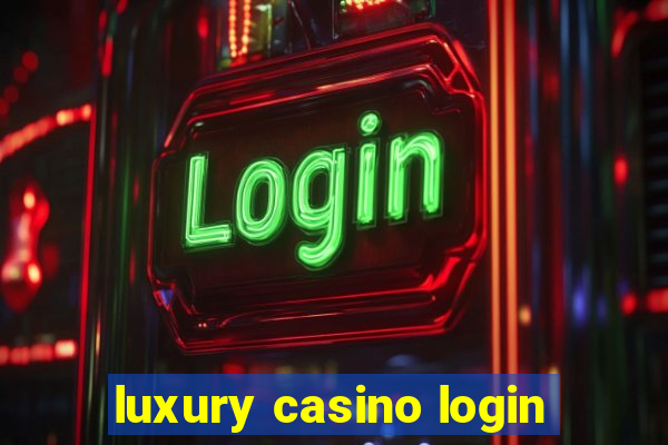 luxury casino login