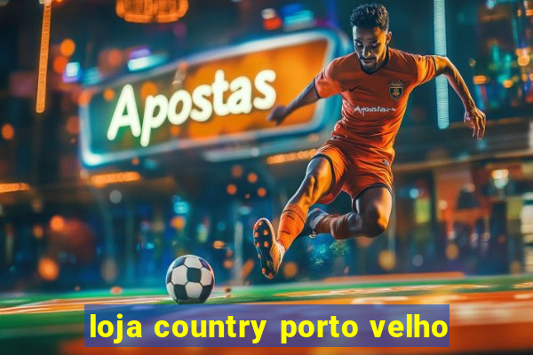 loja country porto velho