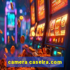 camera caseira.com