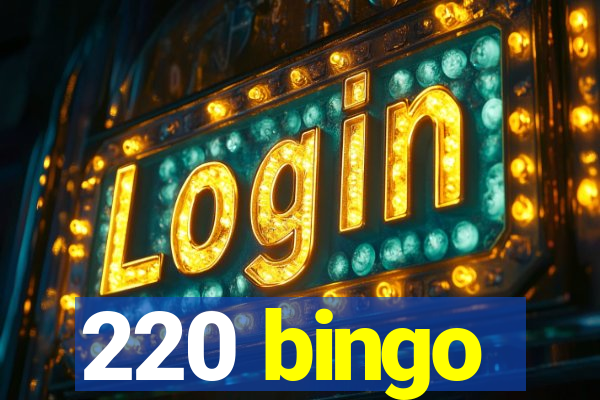 220 bingo