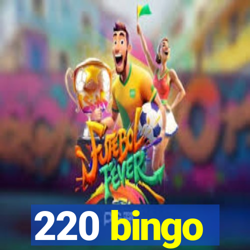 220 bingo