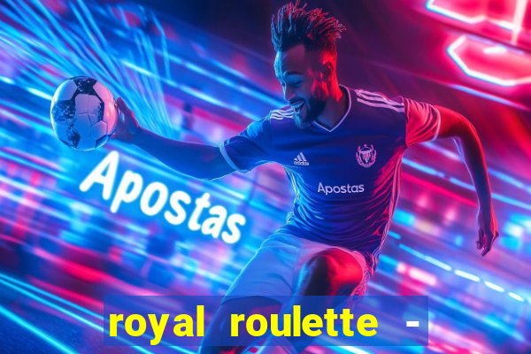 royal roulette - roleta de cassino