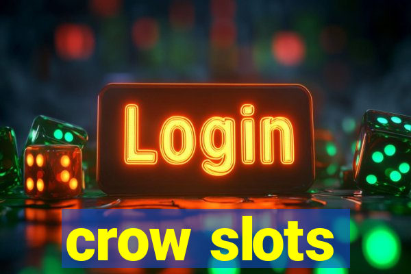 crow slots