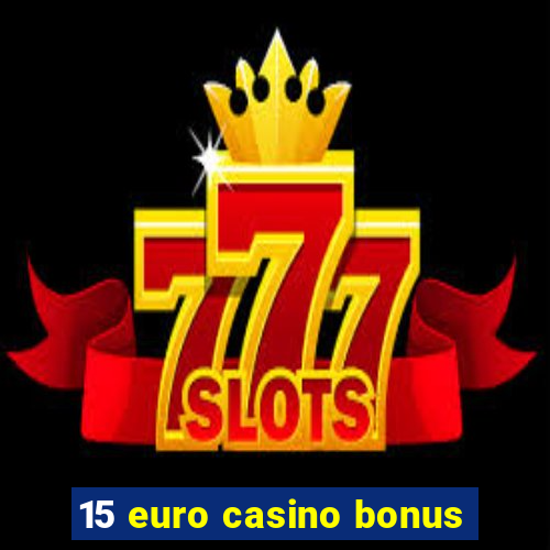 15 euro casino bonus