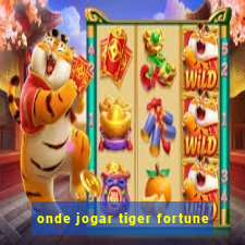 onde jogar tiger fortune