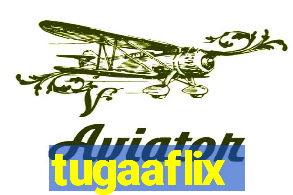 tugaaflix