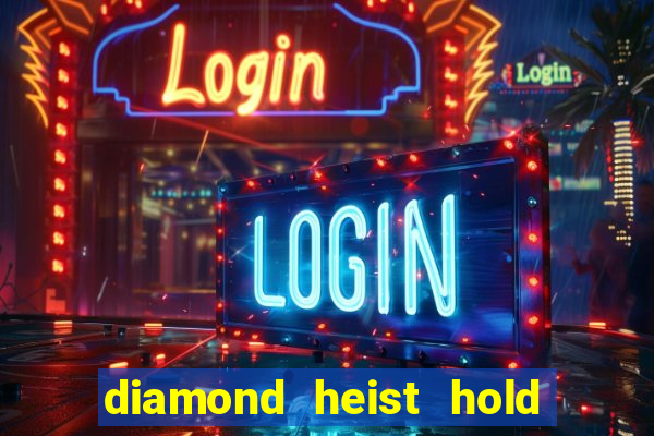 diamond heist hold & win slot free play