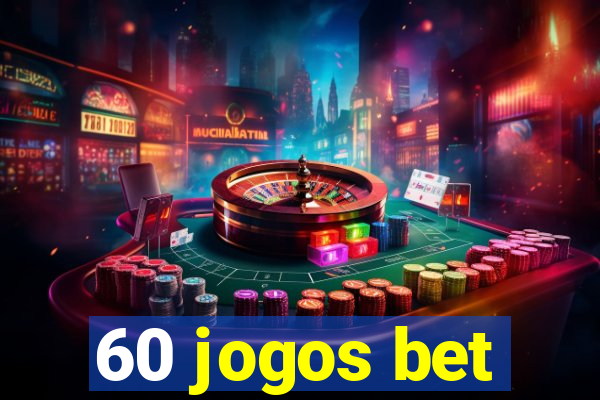 60 jogos bet