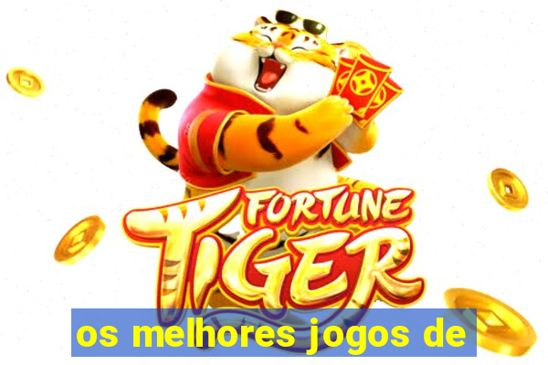 os melhores jogos de