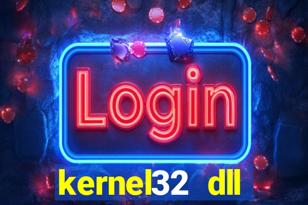 kernel32 dll windows 7 32 bit