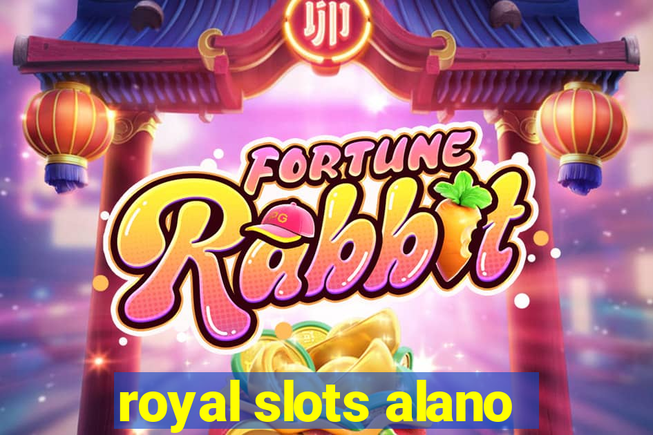 royal slots alano