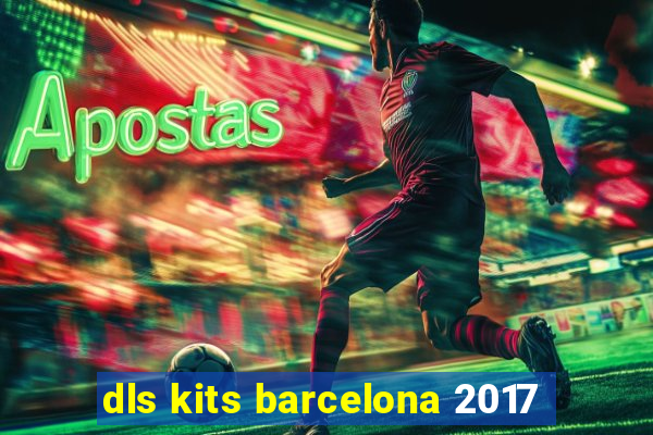 dls kits barcelona 2017