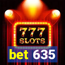 bet 635