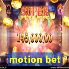 motion bet