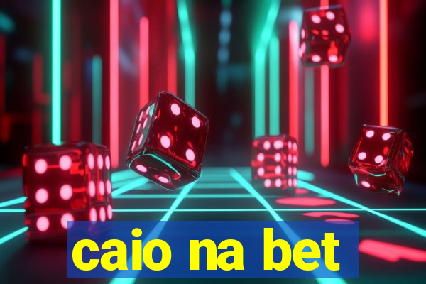 caio na bet