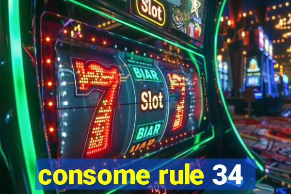 consome rule 34