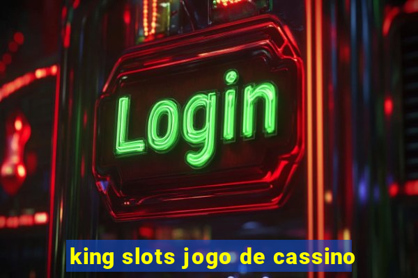 king slots jogo de cassino