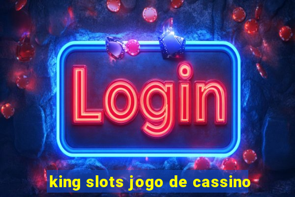 king slots jogo de cassino