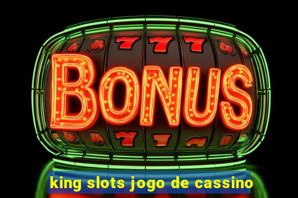 king slots jogo de cassino