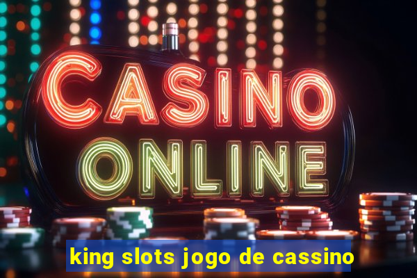 king slots jogo de cassino