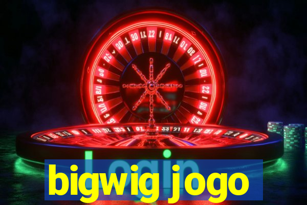 bigwig jogo