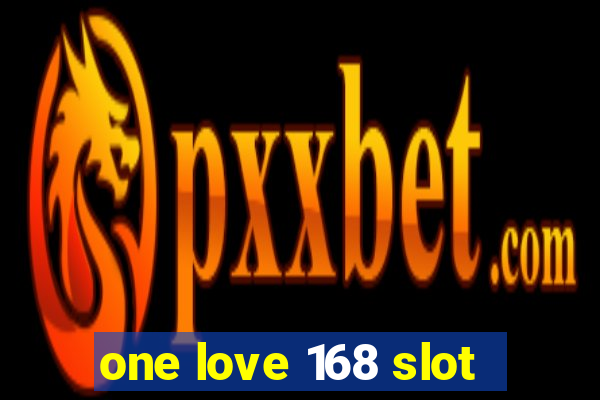 one love 168 slot