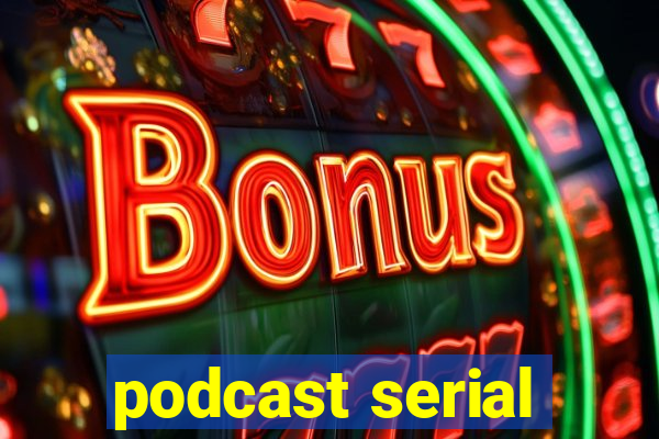 podcast serial