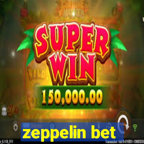 zeppelin bet