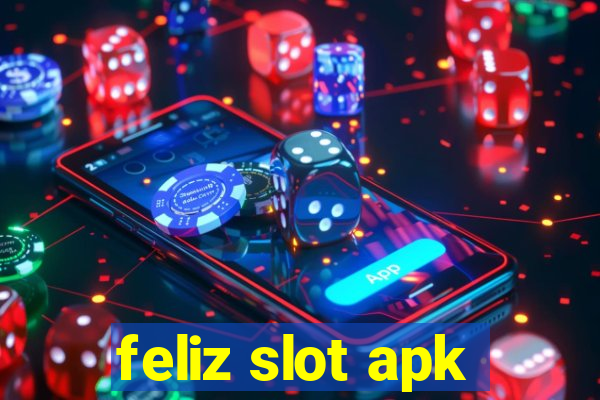 feliz slot apk