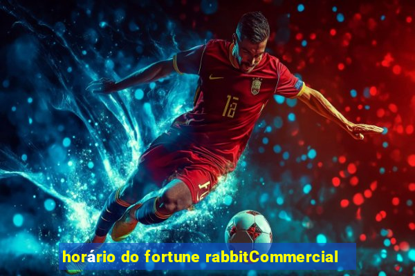 horário do fortune rabbitCommercial