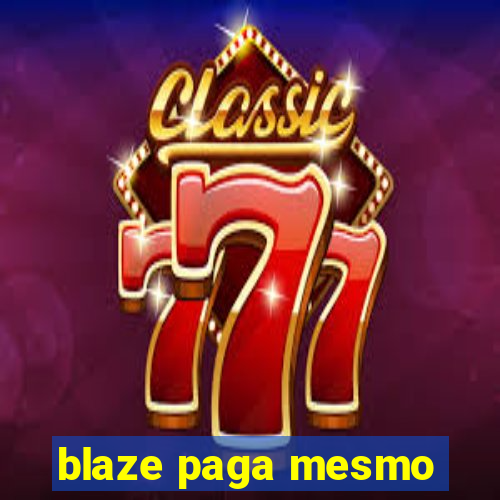 blaze paga mesmo