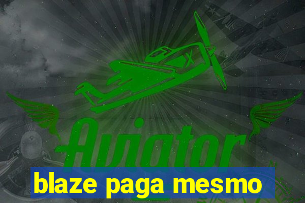 blaze paga mesmo