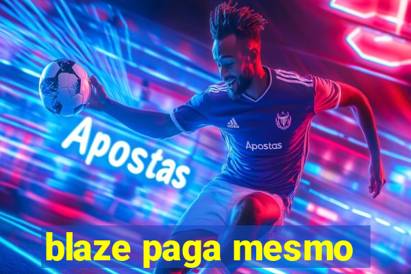 blaze paga mesmo