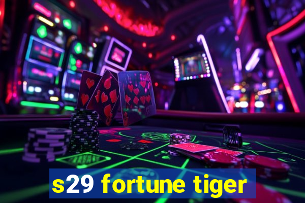 s29 fortune tiger