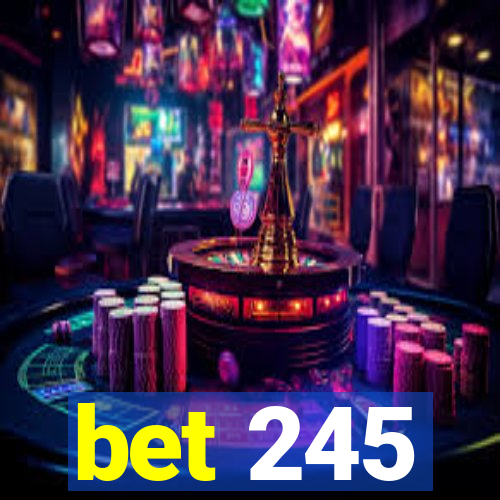 bet 245