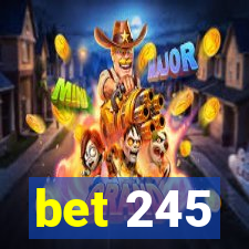 bet 245