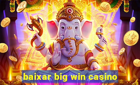 baixar big win casino