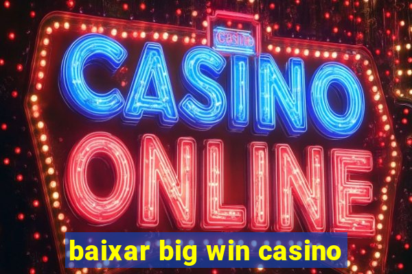 baixar big win casino