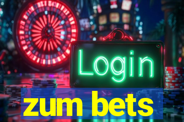 zum bets